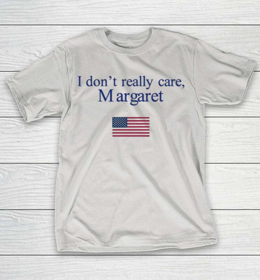 Sarah Fields I Don't Really Care Margaret Shirts