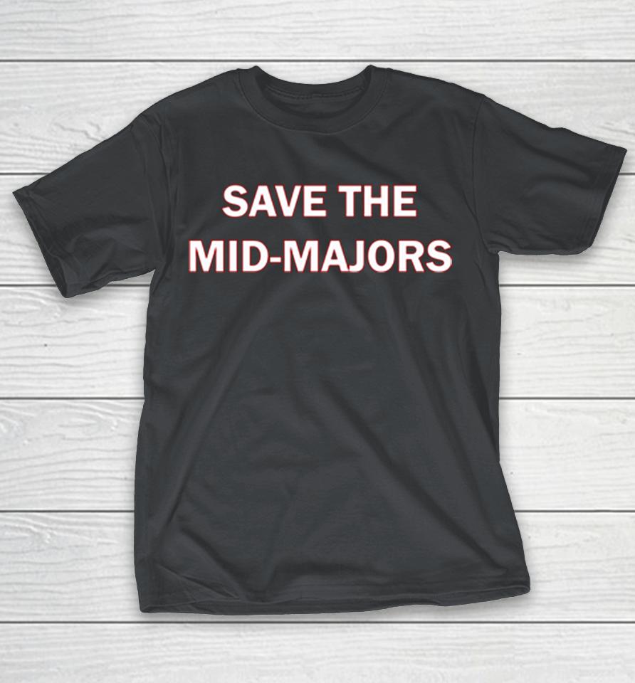 Save The Mid-Majors Shirts