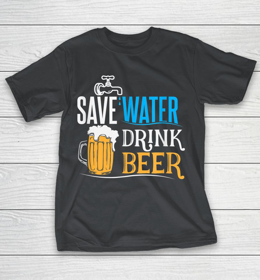 Save Water Drink Beer Shirts