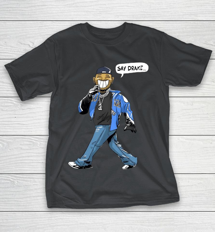 Say Drake Kendrick Lamar Shirts