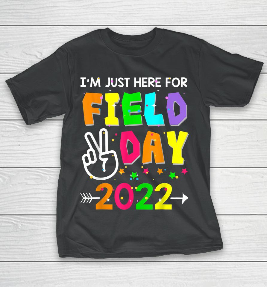 School Field Day Teacher I'm Just Here For Field Day 2022 Shirts WoopyTee