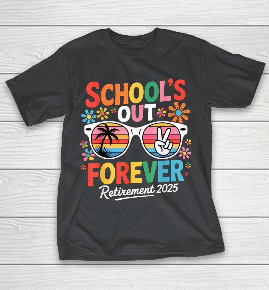 School's Out Forever Retired Teacher 2025 Groovy Retirement Shirts