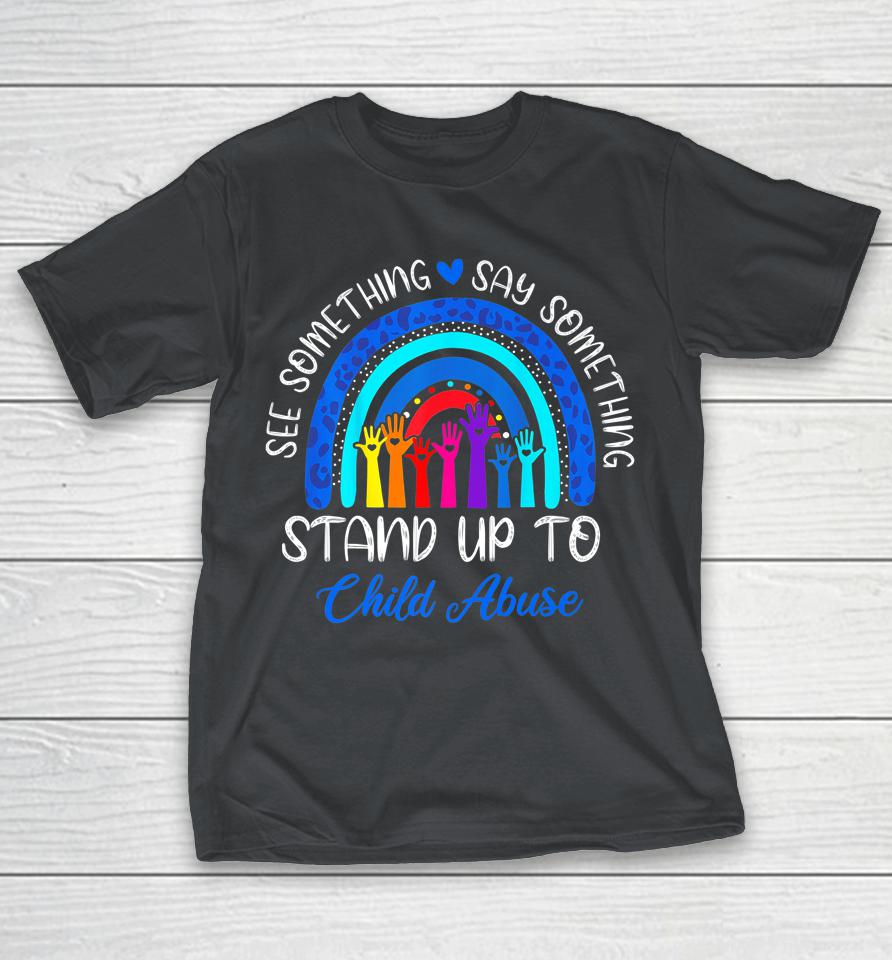 See Something Say Something Child Abuse Awareness Rainbow Shirts
