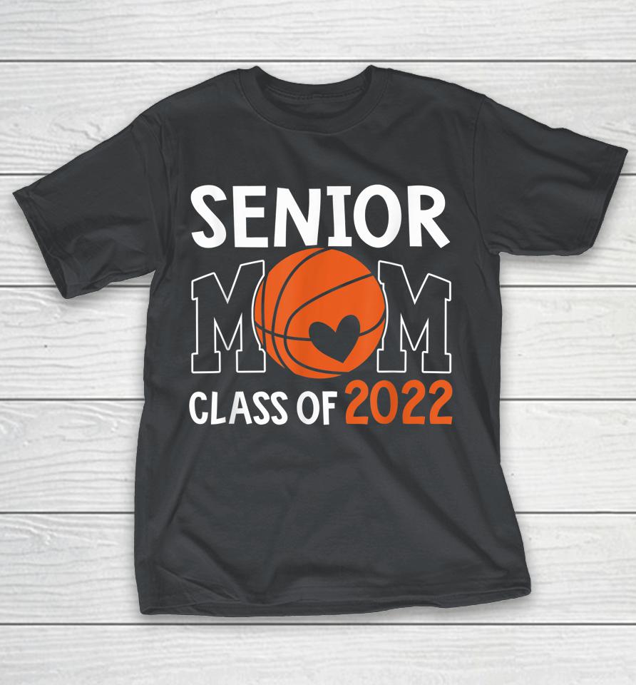 Senior Mom Class Of 2022 Basketball Mom Graduation Shirts