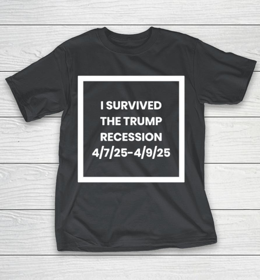 Siggy Flicker I Survived The Trump Recession 4.7.25-4.9.25 Shirts
