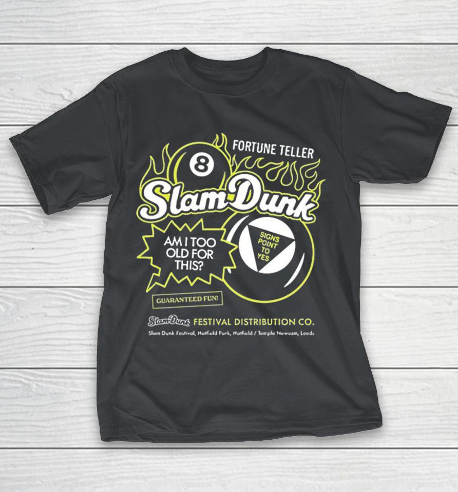 Slam Dunk Festival Fortune Teller Am I Too Old For This Hatfield Temple Newsam Leeds 8 Ball Shirts