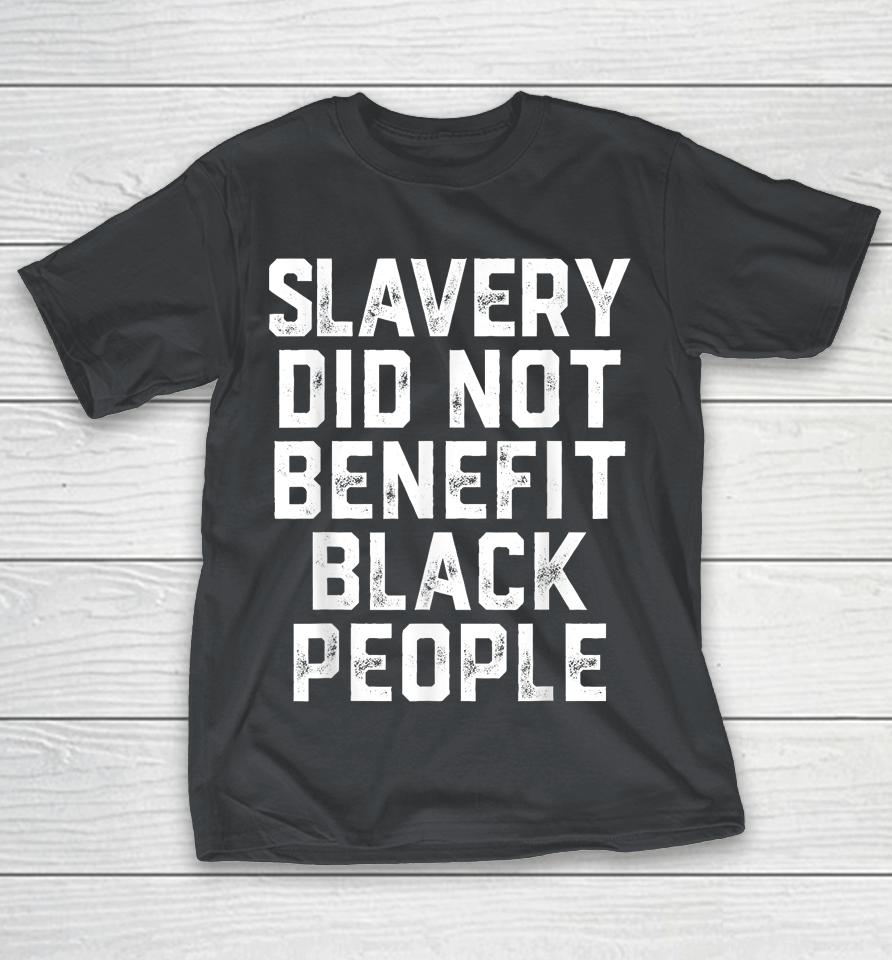 Slavery Did Not Benefit Black People Shirts (1)