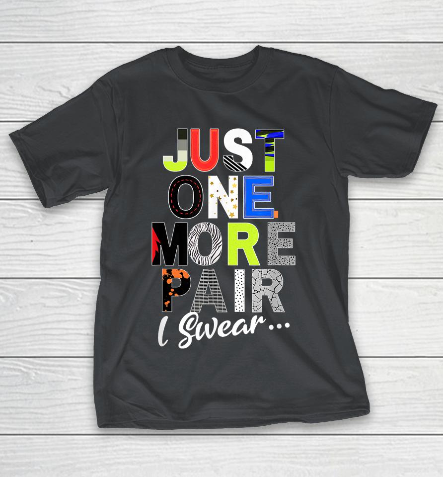 Sneaker Head Just One More Pair I Swear Shirts