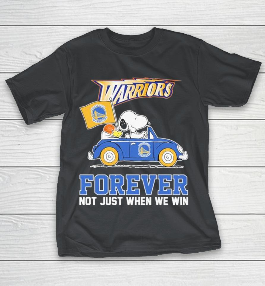 Snoopy And Woodstock Driving Car Golden State Warriors Forever Not Just When We Win Shirts