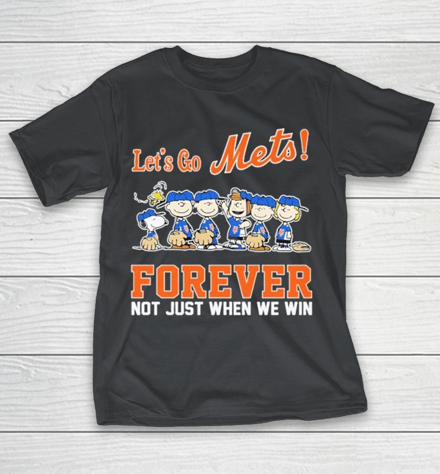 Snoopy The Peanuts New York Mets Let’s Go Mets Forever Not Just When We Win Shirts