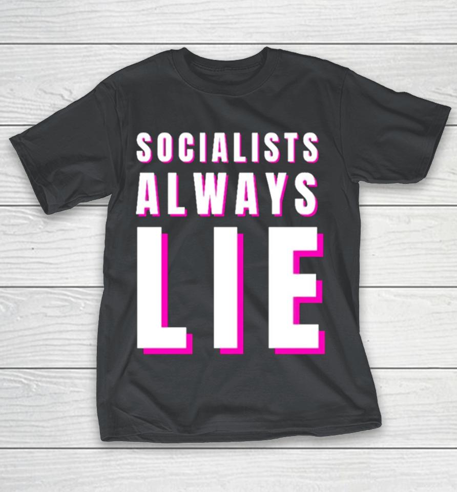 Socialists always lie Shirts