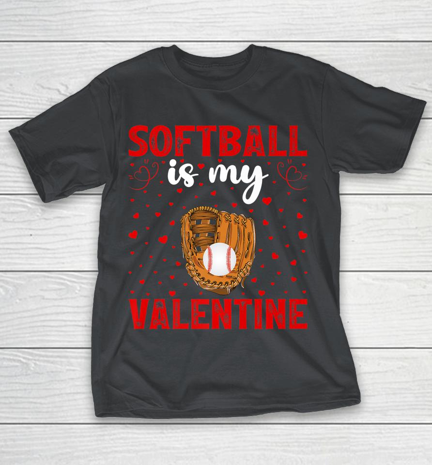 Softball Is My Valentine Love Hearts Softball Valentine's Day Shirts