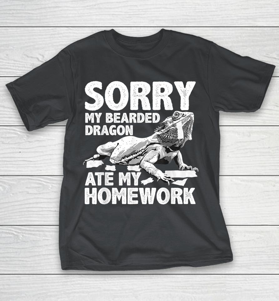 Sorry My Bearded Dragon Ate My Homework Shirts