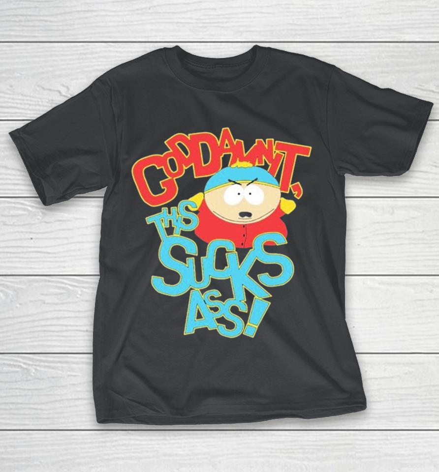 South Park Cartman Goddamit, This Sucks Ass Shirts