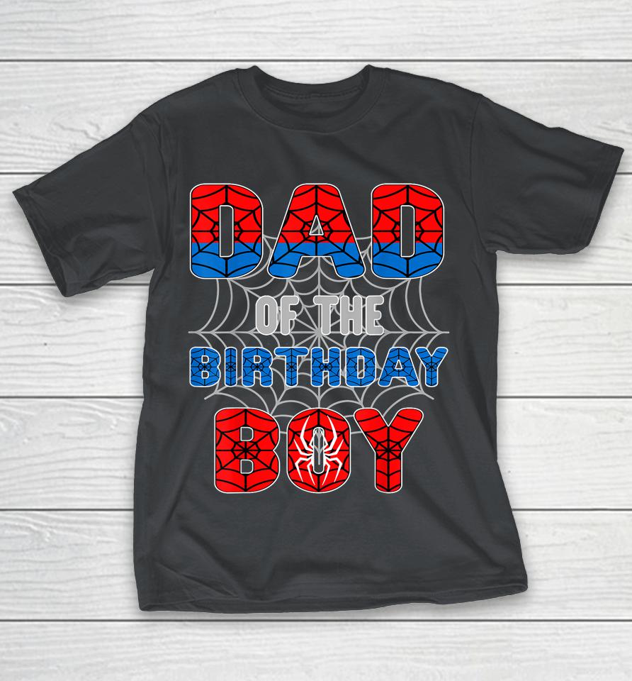 Spider Web Birthday Party Dad Of The Birthday Boy Shirts