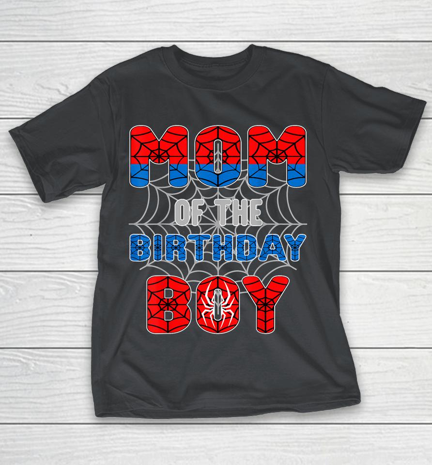 Spider Web Birthday Party Mom Of The Birthday Boy Shirts