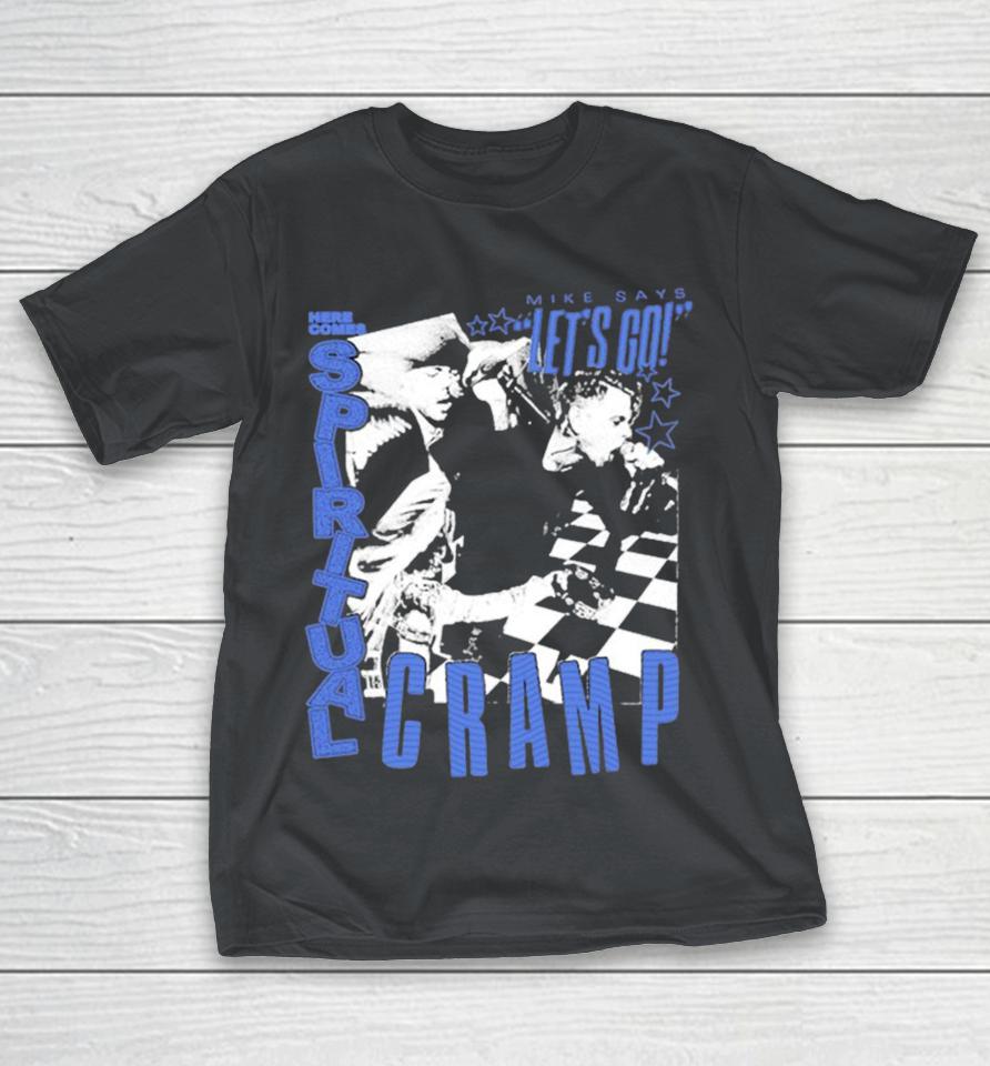 Spiritual Cramp Here Comes Mike Says Let’s Go! Shirts