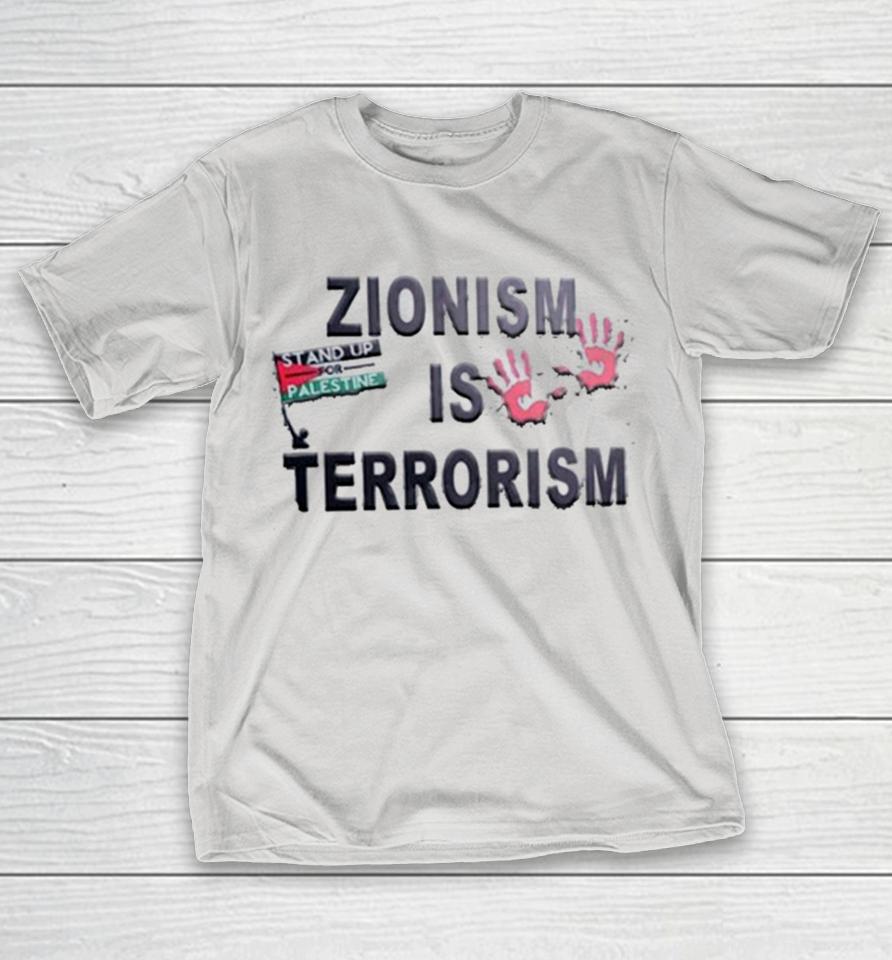 Stand Up For Palestine Zionism Is Terrorism Shirts