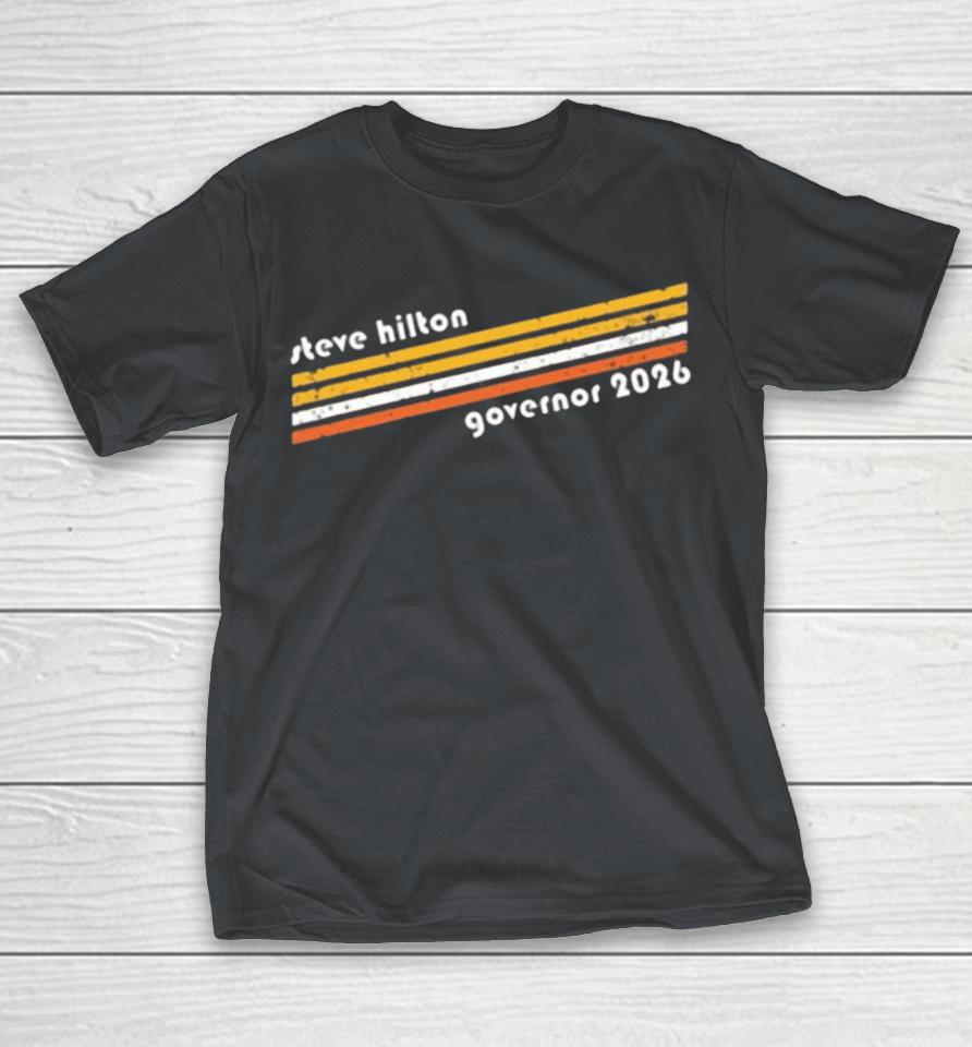 Steve Hilton Governor 2026 Shirts