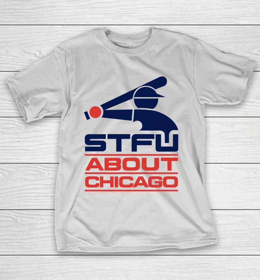 Stfu About Chicago Southside Shirts WoopyTee