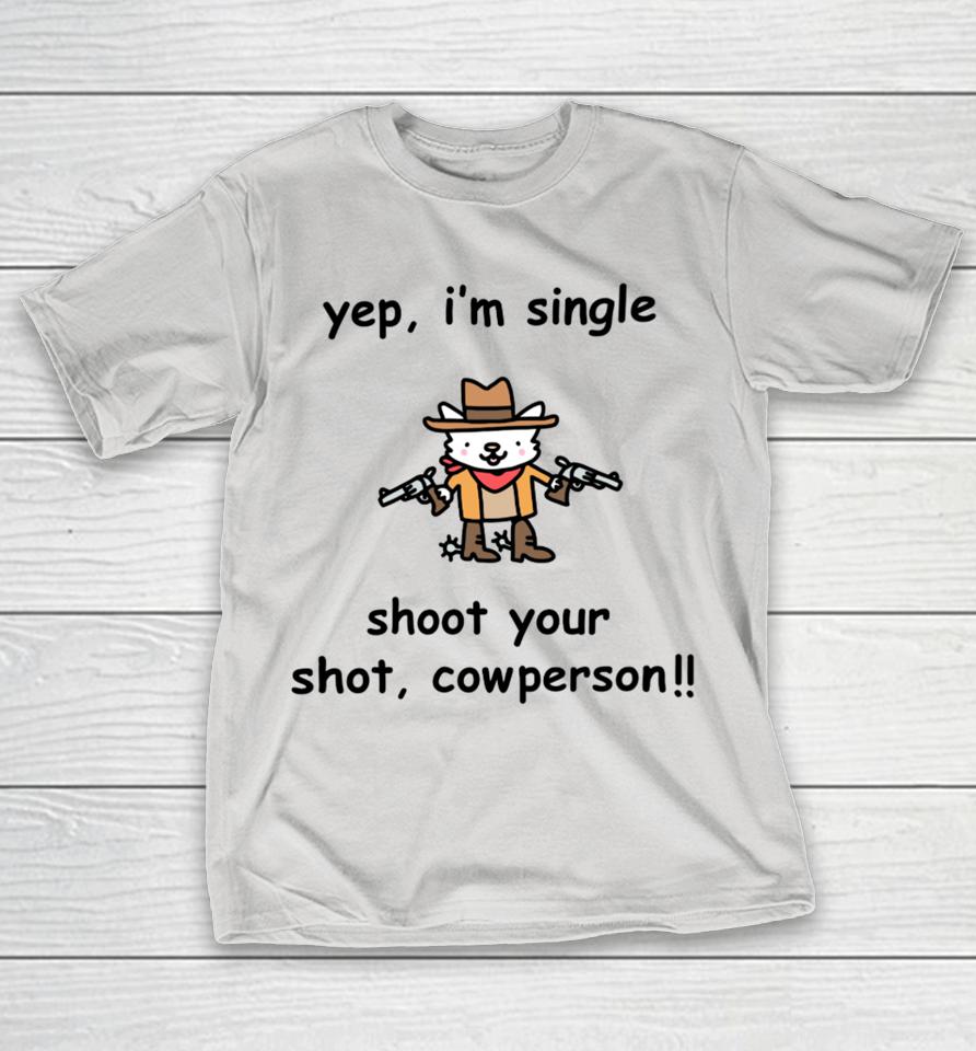 Stinkykatie Yep I'm Single Shoot Your Shot Cowperson Shirts