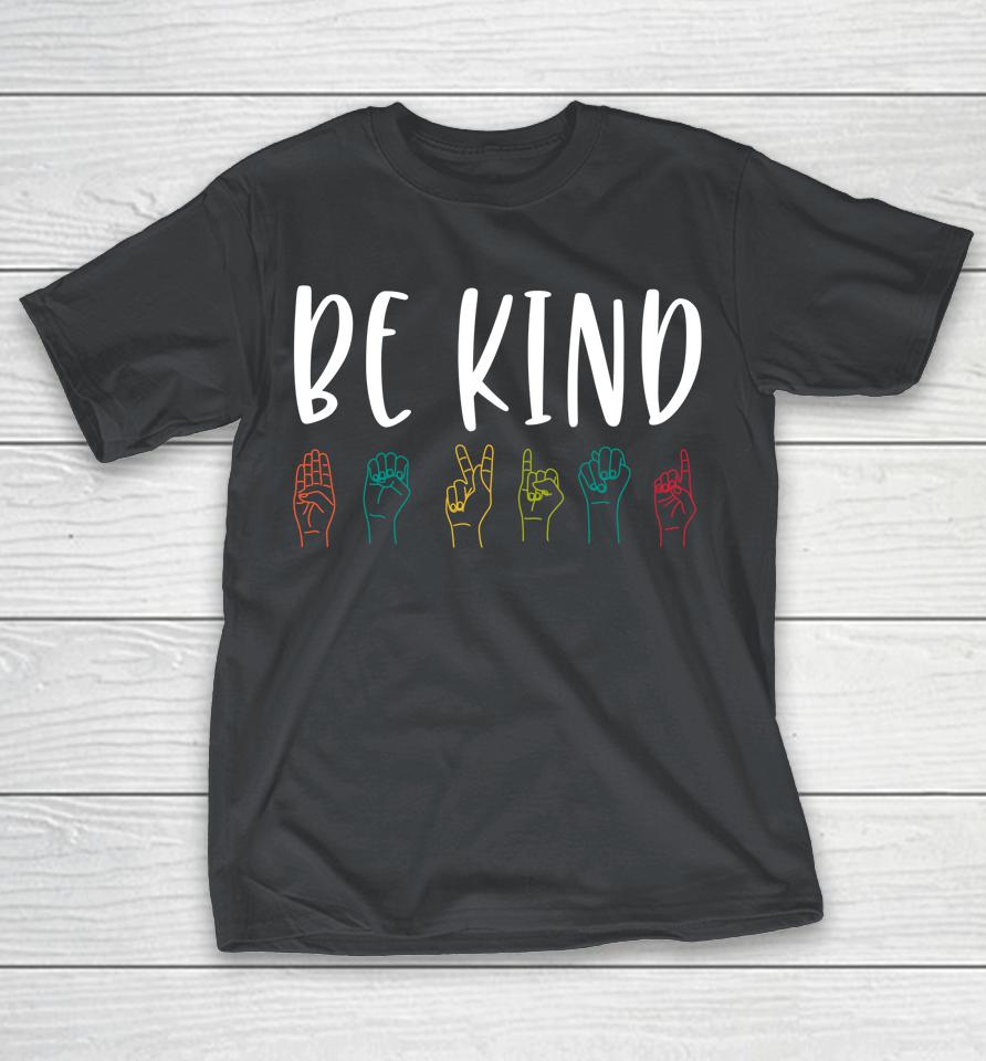 Stop Bullying Kindness Matters Be Kind Sign Language Shirts