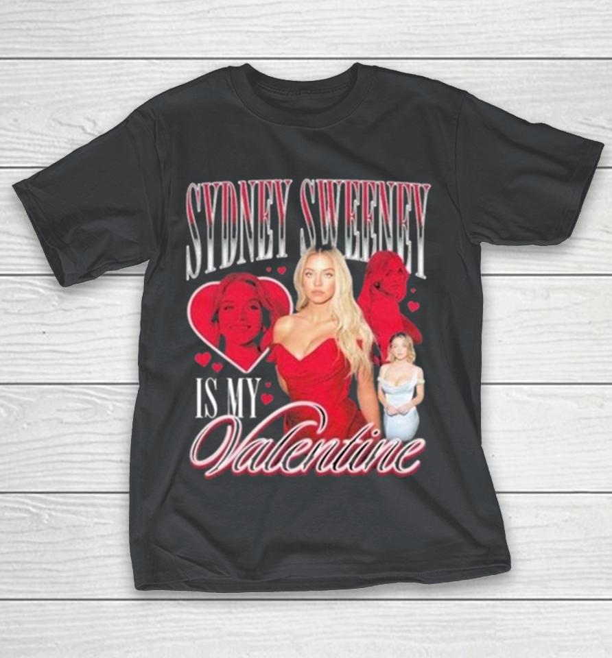 Sydney Sweeney Is My Valentine Shirts