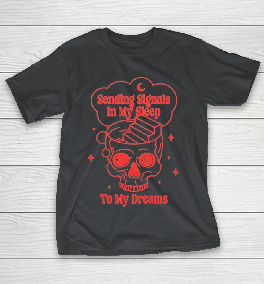 Taylor Acorn Sending Signals In My Sleep To My Dreams Skull Shirts