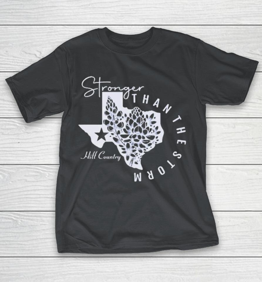 Texas Strong Flood Disaster Relief Stronger Than The Storm Hill Country Flooding Survivor Rescuer Support Guadalupe River County Kerrville Shirts