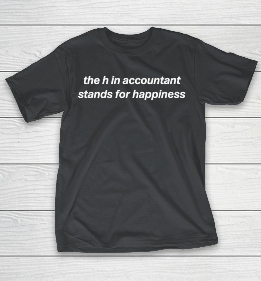 The H In Accountant Stand For Happiness Shirts