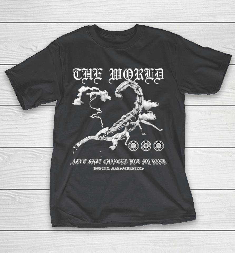The World Ain’t Shit Changed The My Rank Boston Massachusetts Scorpion Shirts