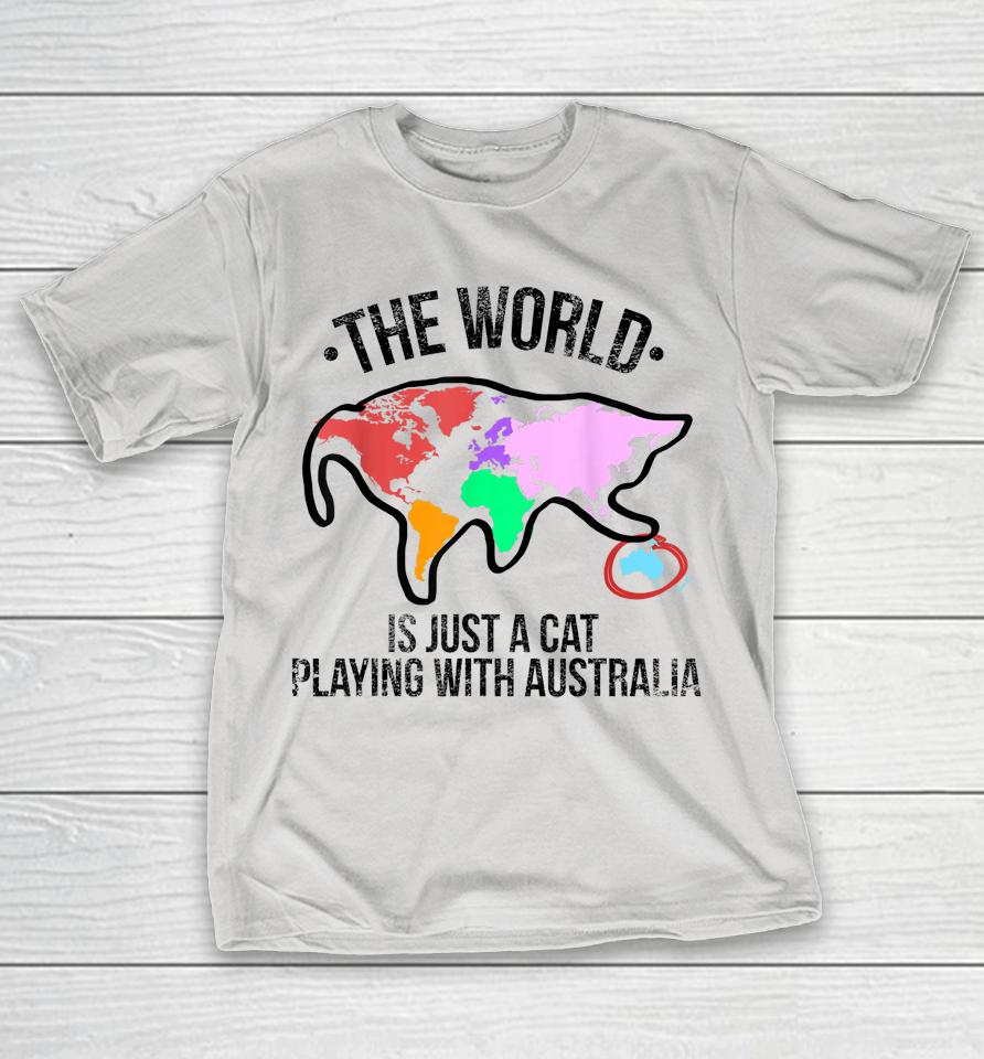 The World Is A Cat Playing With Australia Shirts WoopyTee