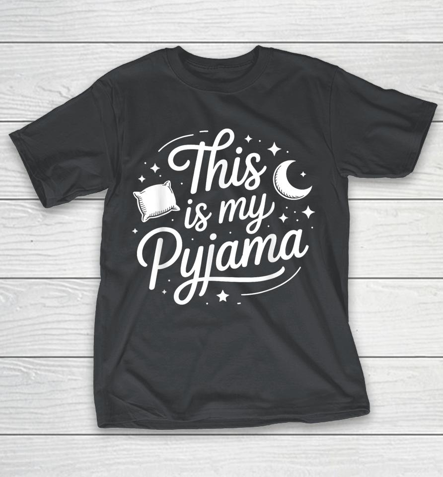 This Is My Payjma - Funny Sleep Design For Night Owls Shirts