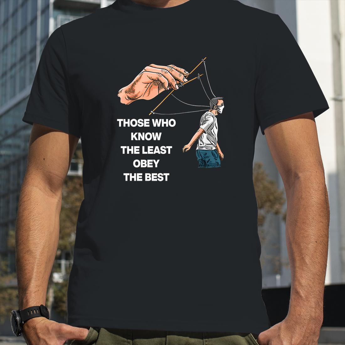 Those Who Know The Least Obey The Best Shirts WoopyTee