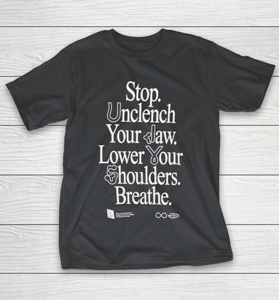 To Write Love On Her Arms Stop Unclench Your Jaw Lower Your Shoulders Breathe Shirts