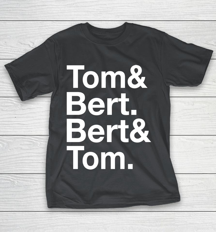 Tom And Bert Bert And Tom Shirts WoopyTee