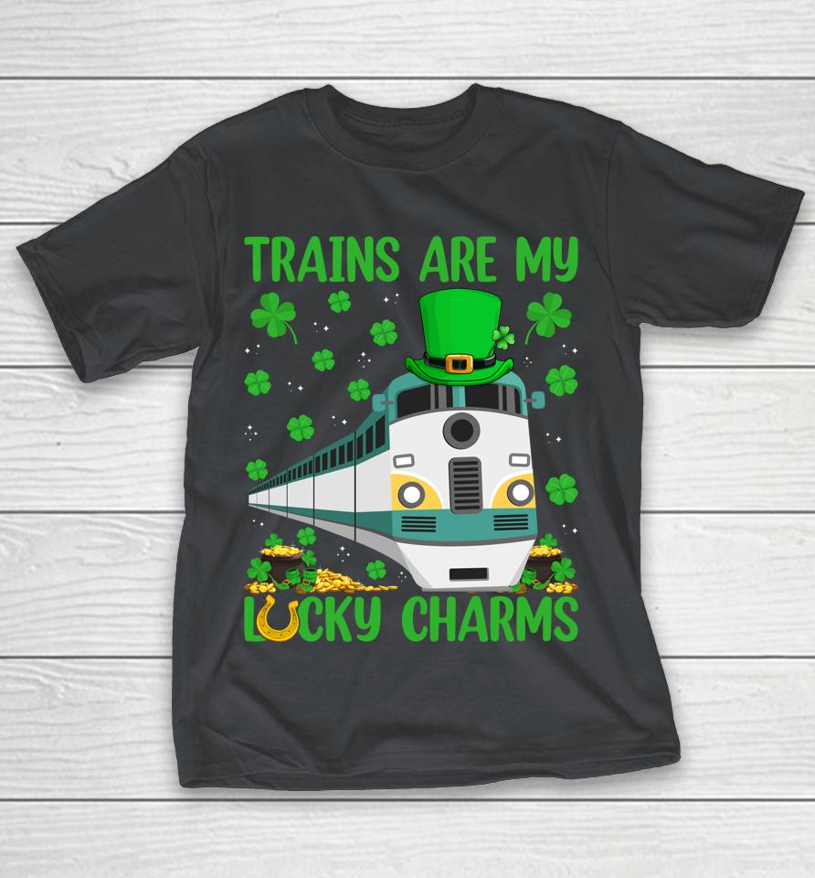 Trains Are My Lucky Charms St Patrick's Day Shirts