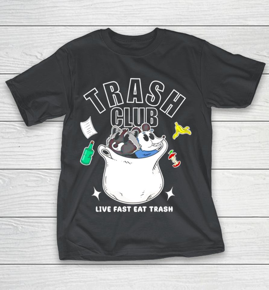 Trash panda club live fast eat trash Shirts