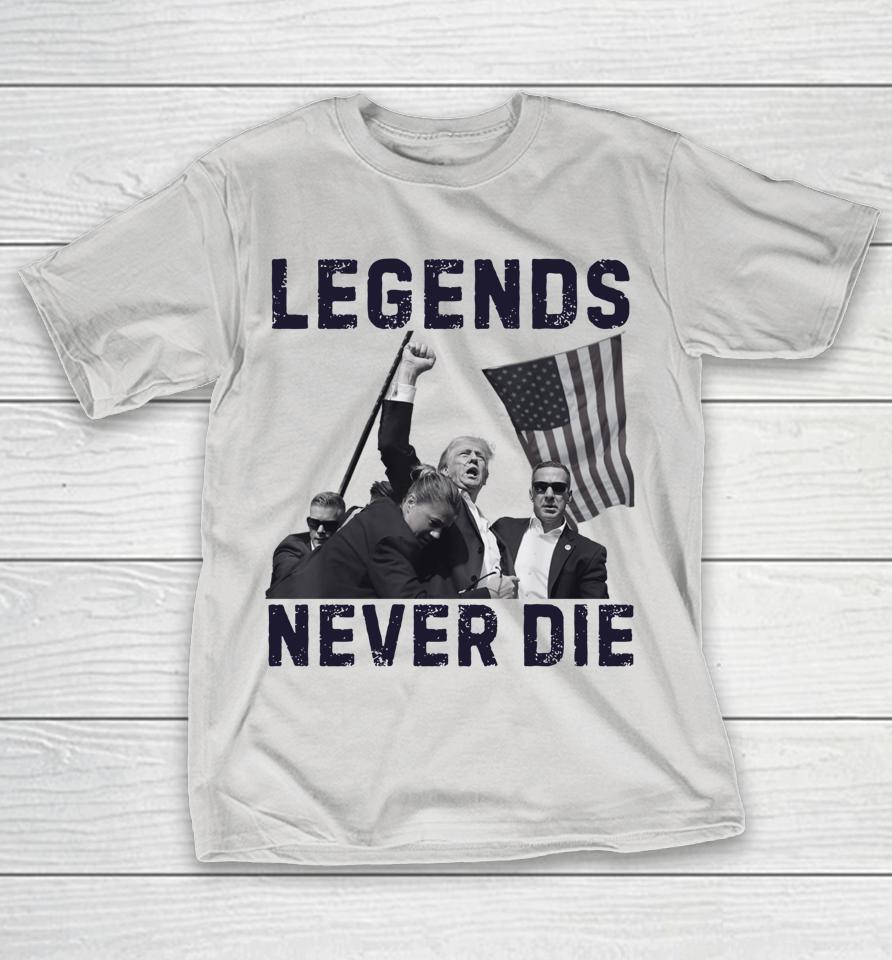 Trump Legends Never Die Fight Trump Assassination Attempt Shirts