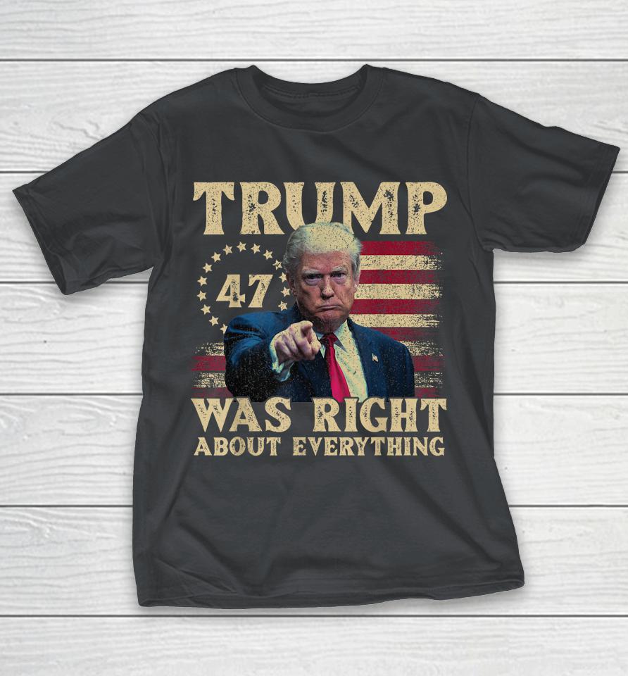Trump Was Right About Everything Shirts