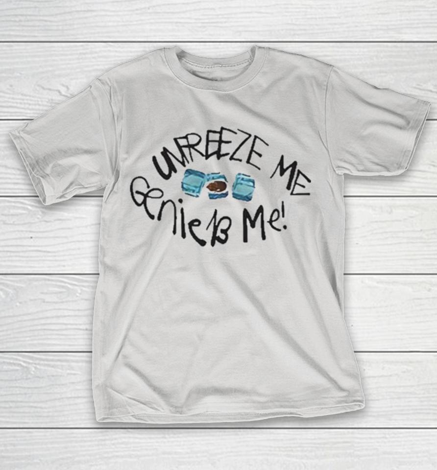 Unfreeze me Die discounter Shirts WoopyTee