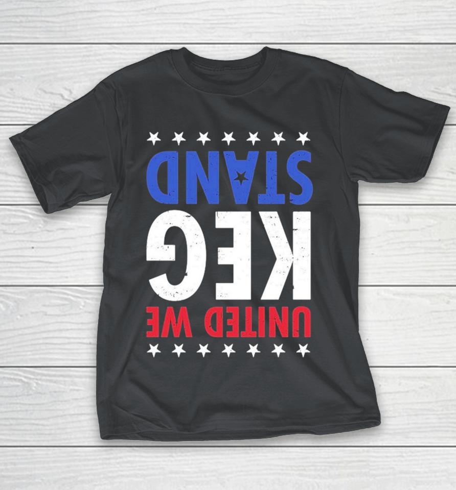 United We Keg Stand Shirts