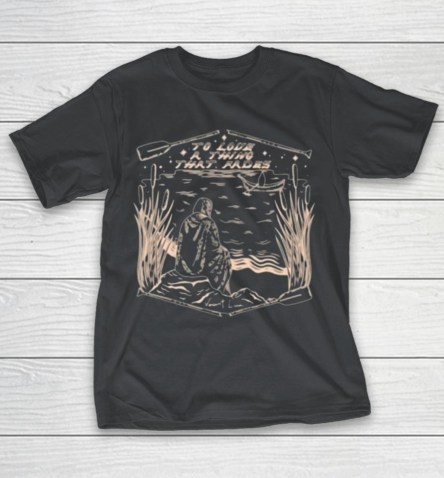 Vincent Lima To Love A Thing That Fades Shirts