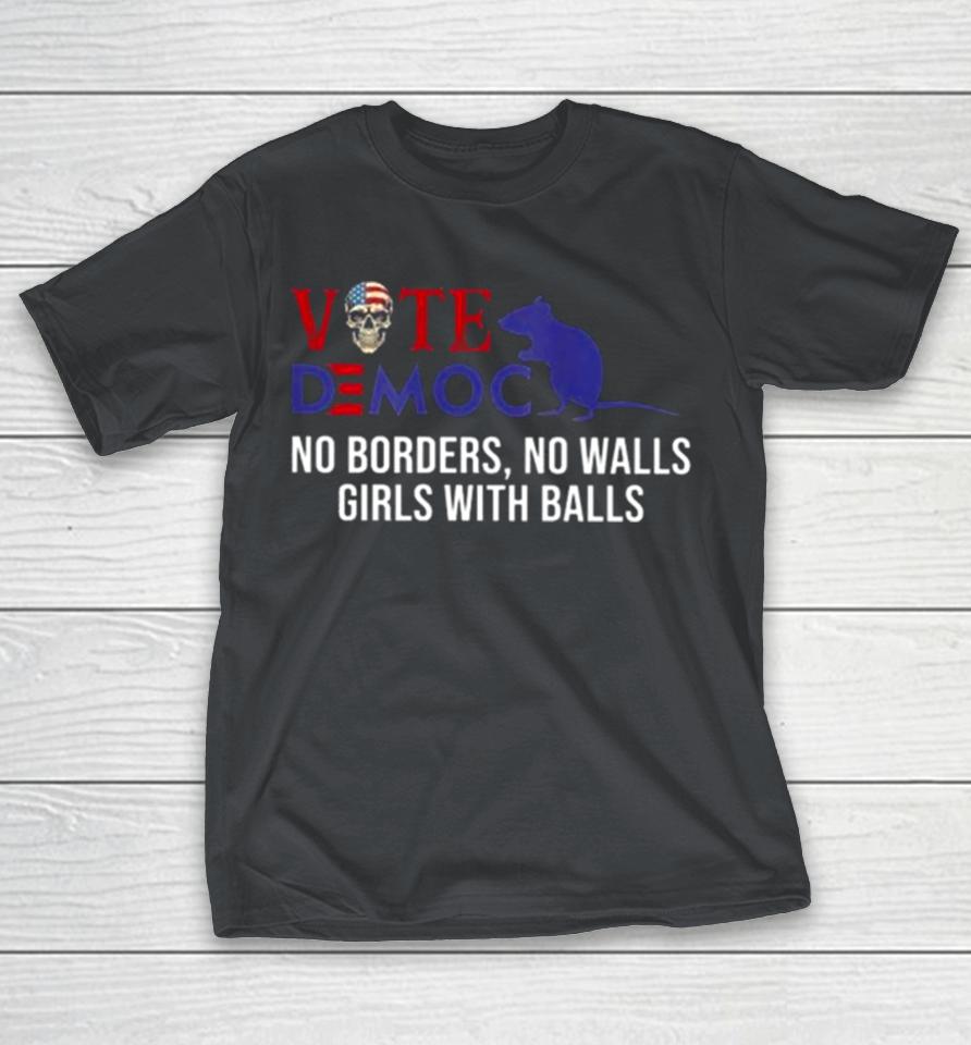 Vote Democrat No Borders No Walls Girls With Balls Shirts