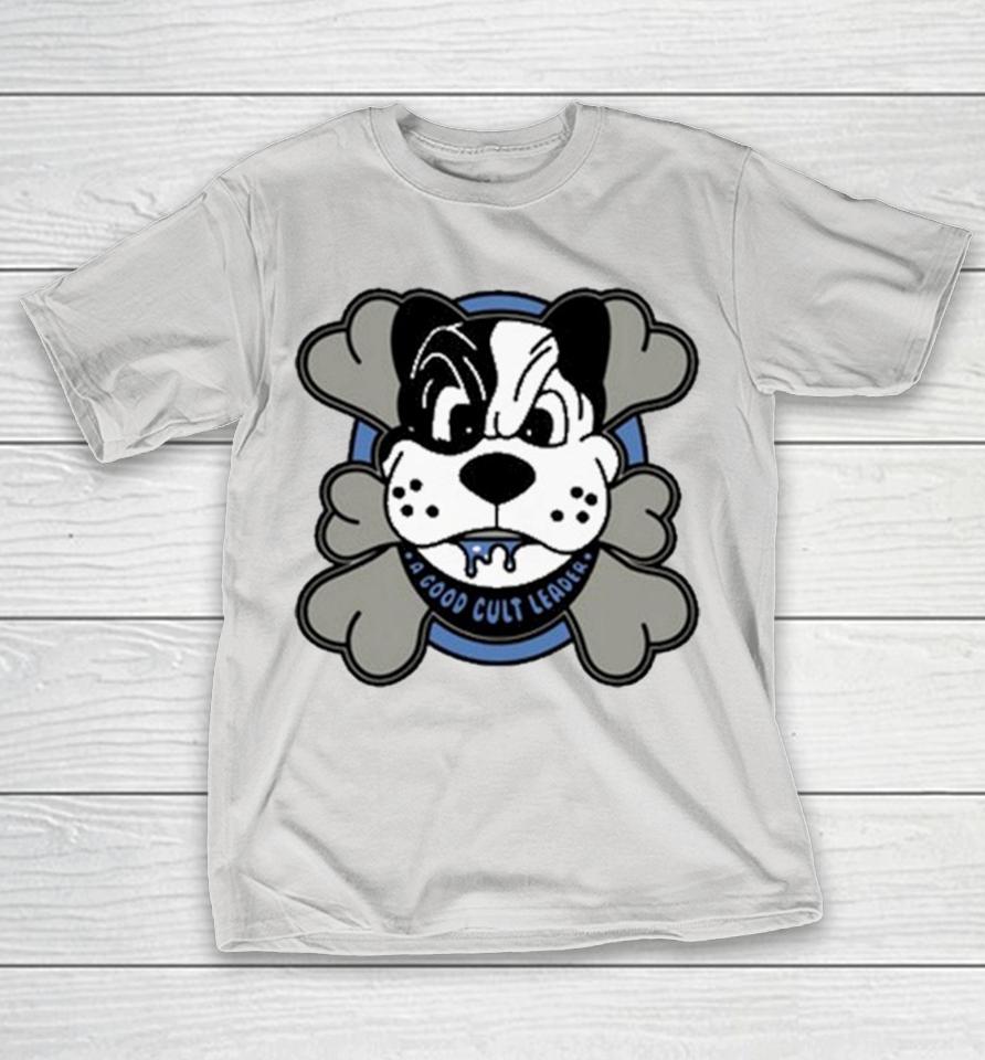 A Good Cult Leader Big Dawg Shirts