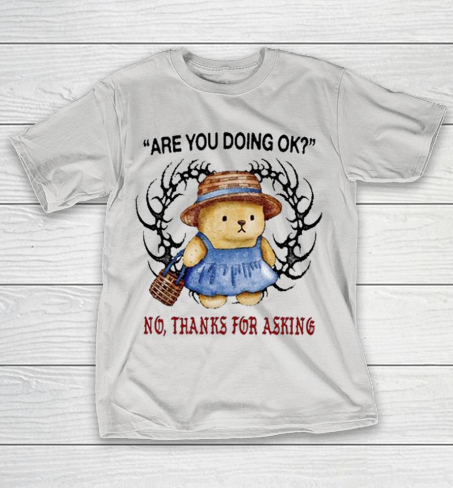 Are You Doing Ok No Thanks For Asking Shirts