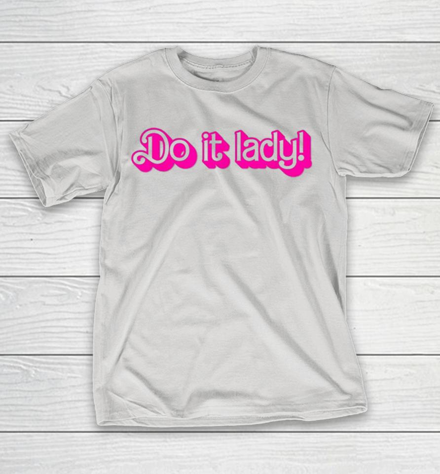 Barbie Do It Lady! Shirts