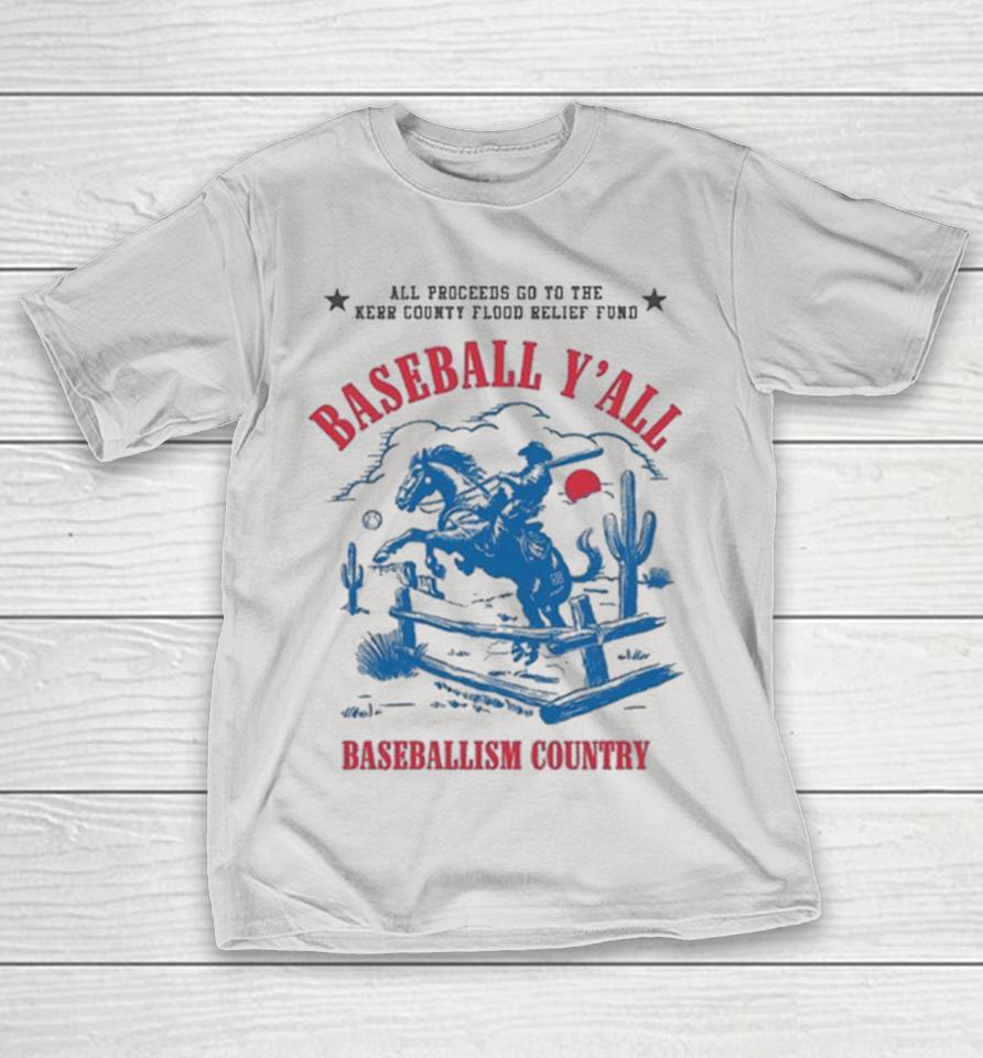 Baseball Y’all Baseballism Country All Proceeds Go To The Kerr County Flood Relief Fund Cowboy Shirts