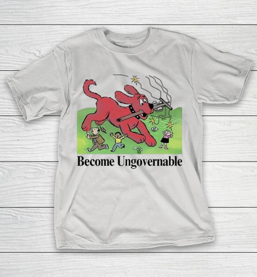 Become Ungovernable Dog Shirts