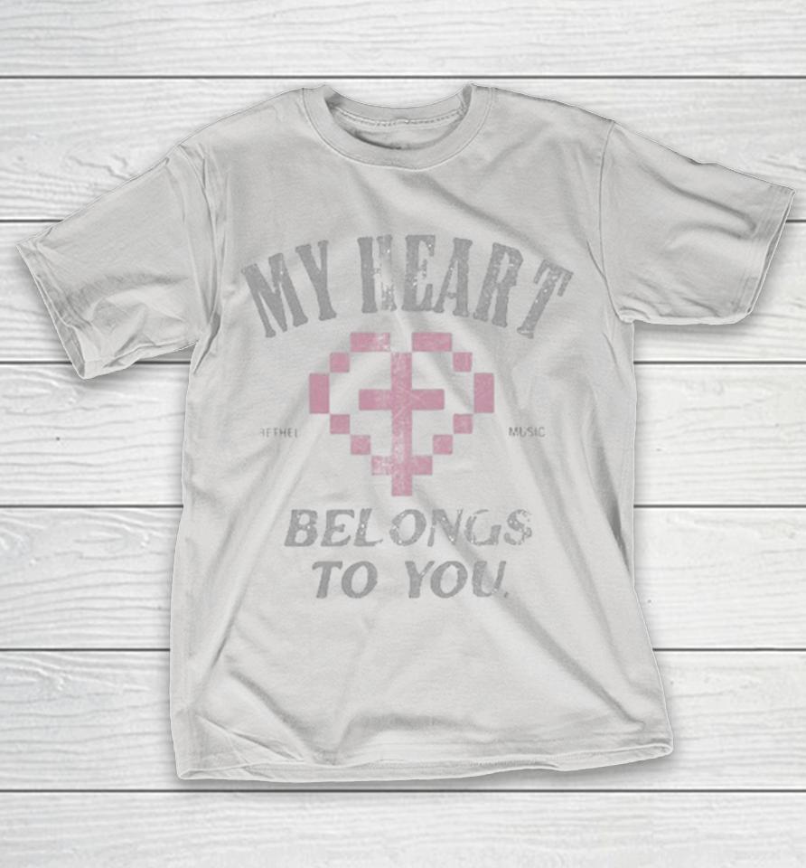 Bethel Music My Heart Belongs To You Shirts